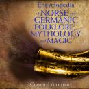 Encyclopedia of Norse and Germanic Folklore, Mythology, and Magic Audiobook