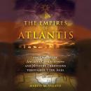 The Empires of Atlantis: The Origins of Ancient Civilizations and Mystery Traditions throughout the  Audiobook