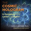 The Cosmic Hologram: In-formation at the Center of Creation Audiobook