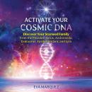 Activate Your Cosmic DNA: Discover Your Starseed Family from the Pleiades, Sirius, Andromeda, Centau Audiobook