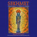 Sekhmet: Transformation in the Belly of the Goddess Audiobook