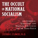 The Occult in National Socialism: The Symbolic, Scientific, and Magical Influences on the Third Reic Audiobook