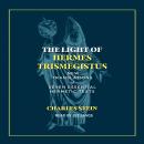 The Light of Hermes Trismegistus: New Translations of Seven Essential Hermetic Texts Audiobook