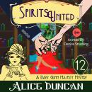 Spirits United (A Daisy Gumm Majesty Mystery, Book 12): Historical Cozy Mystery Audiobook