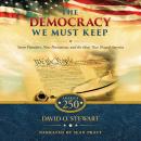 The Democracy We Must Keep: Seven Founders, Nine Documents, and the Ideas That Shaped America Audiobook
