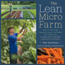 The Lean Micro Farm: How to Get Small, Embrace Local, Live Better, and Work Less Audiobook