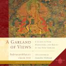 A Garland of Views: A Guide to View, Meditation, and Result in the Nine Vehicles Audiobook