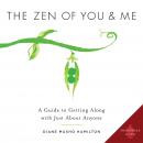 The Zen of You and Me: A Guide to Getting Along with Just About Anyone Audiobook