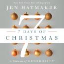 7 Days of Christmas: The Season of Generosity, Jen Hatmaker
