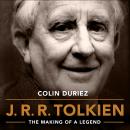 J.R.R. Tolkien: The Making of a Legend Audiobook
