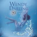 Wendy Darling: Volume 2: Seas Audiobook