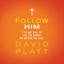 Follow Him: A 35-Day Call to Live For Christ No Matter the Cost Audiobook