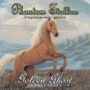 Phantom Stallion: Golden Ghost Audiobook