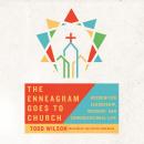 The Enneagram Goes to Church: Wisdom for Leadership, Worship, and Congregational Life Audiobook