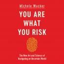 You Are What You Risk: The New Art and Science of Navigating an Uncertain World Audiobook