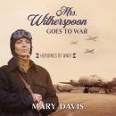 Mrs. Witherspoon Goes to War Audiobook