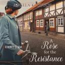 A Rose for the Resistance Audiobook