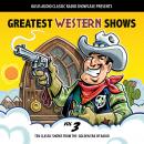 Greatest Western Shows, Volume 3: Ten Classic Shows from the Golden Era of Radio Audiobook