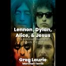 Lennon, Dylan, Alice and Jesus Audiobook