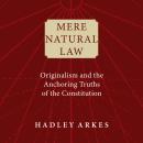 Mere Natural Law: Originalism and the Anchoring Truths of the Constitution Audiobook