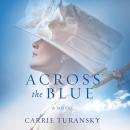 Across the Blue: A Novel Audiobook