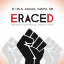 Eraced: Uncovering the Lies of Critical Race Theory and Abortion Audiobook
