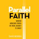 Parallel Faith: Walking Alongside Others on Their Journey to Christ Audiobook