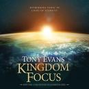 Kingdom Focus: Rethinking Today in Light of Eternity Audiobook