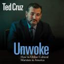 Unwoke: How to Defeat Cultural Marxism in America Audiobook