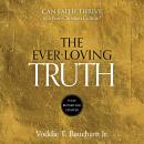 Ever-Loving Truth: Can Faith Survive in a Post-Christian Culture Audiobook