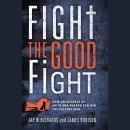 Fight the Good Fight: How an Alliance of Faith and Reason Can Win the Culture War Audiobook