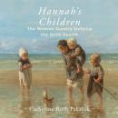 Hannah's Children: The Stories of Women Quietly Defying the Birth Dearth Audiobook