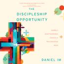 The Discipleship Opportunity: Leading a Great-Commission Church in a Post-Everything World Audiobook