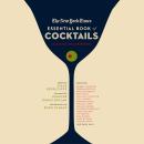 The New York Times Essential Book of Cocktails: Over 400 Classic Drink Recipes With Great Writing fr Audiobook