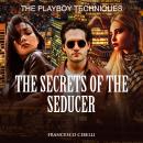 The Secrets of the Seducer: The Playboy Techniques