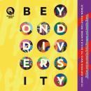 Beyond Diversity: 12 Non-Obvious Ways To Build A More Inclusive World Audiobook