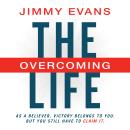 The Overcoming Life: As a Believer, Victory Belongs to You. But You Still Have to Claim It Audiobook