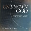 The Unknown God: A Journey with Jesus from East to West Audiobook