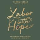 Labor with Hope: Gospel Meditations on Pregnancy, Childbirth, and Motherhood Audiobook