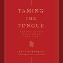 Taming the Tongue: How the Gospel Transforms Our Talk Audiobook