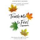 Teach Me to Feel: Worshiping Through the Psalms in Every Season of Life Audiobook