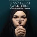 Iran's Great Awakening: How God is Using a Muslim Convert to Spark Revival