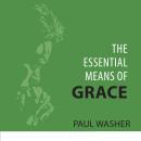 The Essential Means of Grace Audiobook