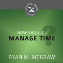 How Should I Manage Time? Audiobook