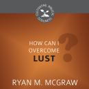 How Can I Overcome Lust? Audiobook