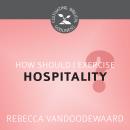 How Should I Exercise Hospitality? Audiobook