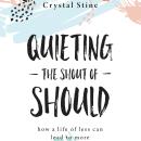 Quieting the Shout of Should: How a Life of Less Can Lead to More Audiobook