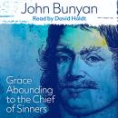 Grace Abounding to the Chief of Sinners Audiobook