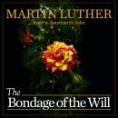 The Bondage of the Will Audiobook
