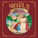Nicholas: God's Courageous Gift Giver Audiobook
